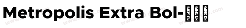 Metropolis Extra Bol字体转换 Metropolis Extra Bol字体转换